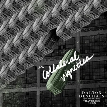 The Collateral Vignettes by Dalton Deschain & the Traveling Show - album cover