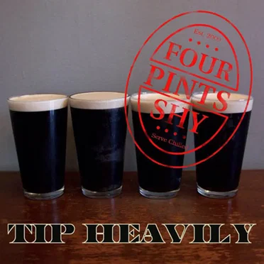 Tip Heavily by Four Pints Shy - album cover