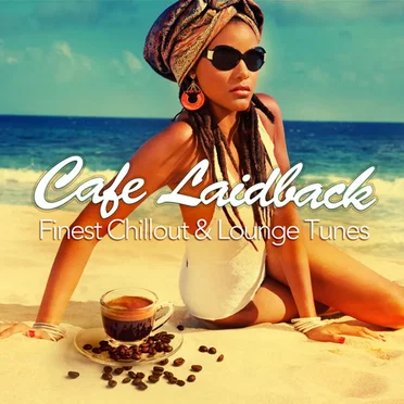 Cafe Laidback: Finest Chill Out & Lounge Tunes by Various Artists - album cover