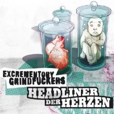 Headliner der Herzen by Excrementory Grindfuckers - album cover