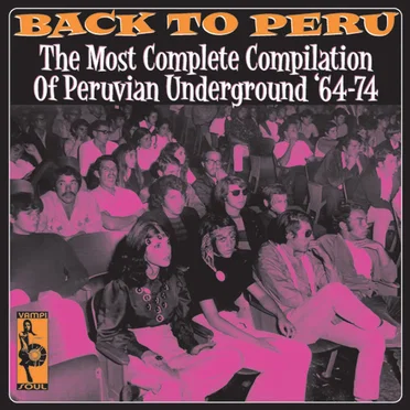 Back to Peru: The Most Complete Compilation of Peruvian Underground, '64–74 by Various Artists - album cover
