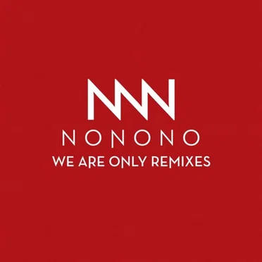 We Are Only Remixes by NONONO - album cover