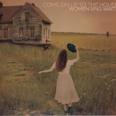 Come On Up to the House: Women Sing Waits by Various Artists - album cover