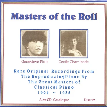 Masters of the Roll: Rare Original Recordings From the Reproducing Piano by the Great masters of Classical Piano 1904 - 1935: A 32 CD Catalogue: Disc 22