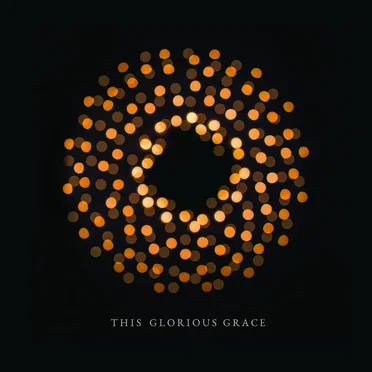 This Glorious Grace by Austin Stone Worship - album cover