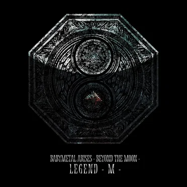 BABYMETAL ARISES - BEYOND THE MOON - LEGEND M