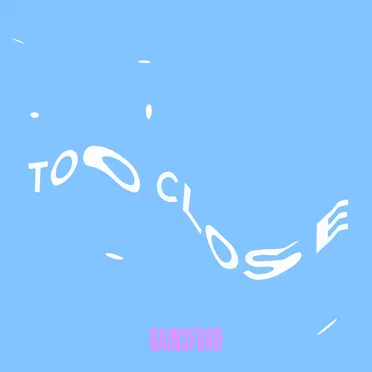 Too Close by Rainsford - album cover
