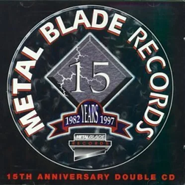 Metal Blade Records: 15th Anniversary Compilation by Various Artists - album cover