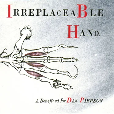 Irreplaceable Hand: A Dax Pierson Benefit Compilation by Various Artists - album cover