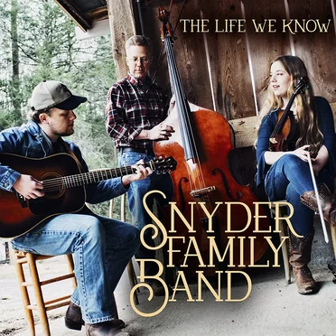 The Life We Know by Snyder Family Band - album cover