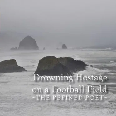 Drowning Hostage on a Football Field by The Refined Poet - album cover