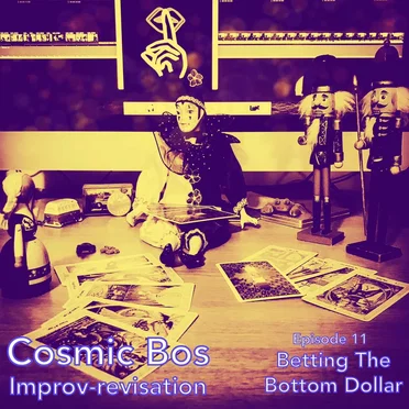 Improv-Revisation Episode 11: Betting the Bottom Dollar by Cosmic Bos - album cover