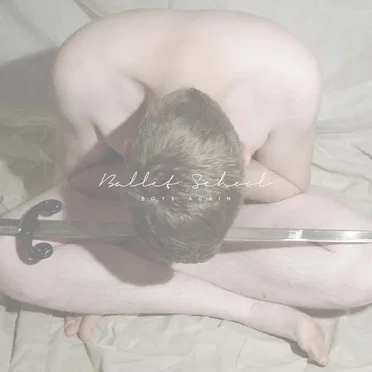 Boys Again by Ballet School - album cover