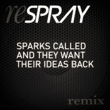 Sparks Called and They Want Their Ideas Back (2025 reSPRAY)