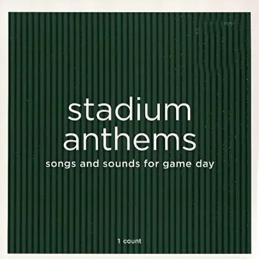 Stadium Anthems: Songs and Sounds for Game Day