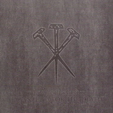 Tarantella For The Death by The Well Of Sadness - album cover