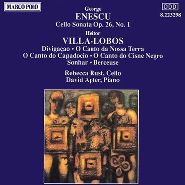 Enescu: Cello Sonata, op. 26 no. 1 / Villa-Lobos: Divagaçao / O Canto da Nossa Terra / O Canto do Capadocio / O Canto do Cisne Negro / Sonhar / Berceuse