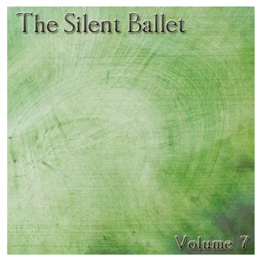 The Silent Ballet, Volume 7 by Various Artists - album cover