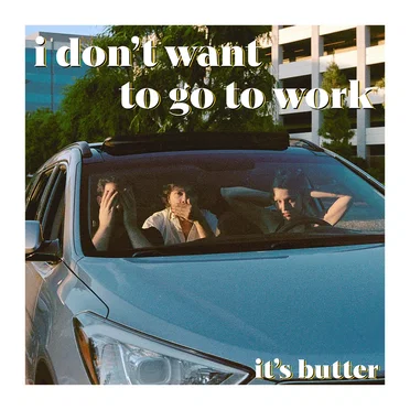 I Don't Want To Go To Work
