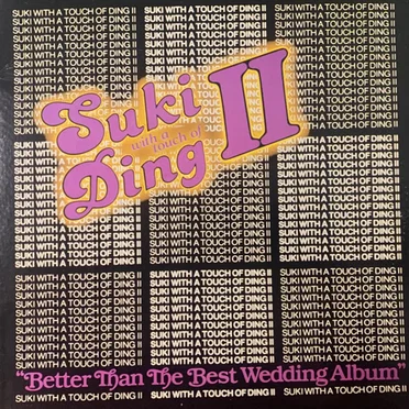 Suki With A Touch Of Ding II - Better Than The Best Wedding Album
