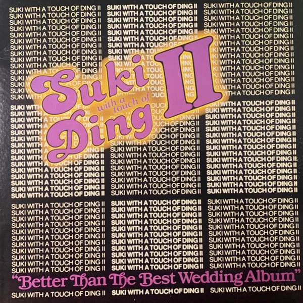Suki With A Touch Of Ding II - Better Than The Best Wedding Album