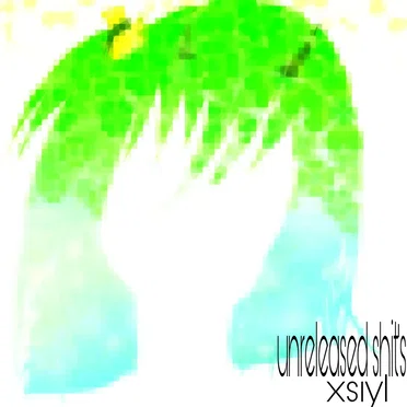 unreleased shit's by xsiyl - album cover