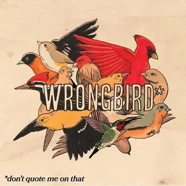 Don't Quote Me On That by Wrongbird - album cover