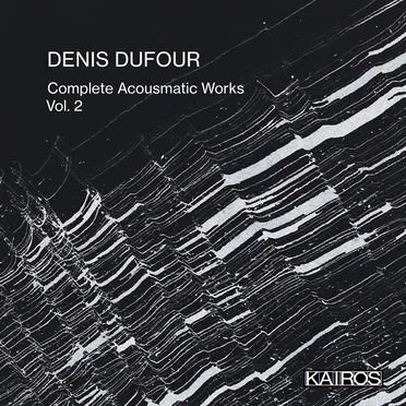 Complete Acousmatic Works, Vol. 2