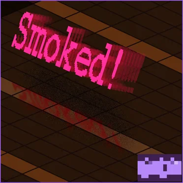 Smoked! (SP)