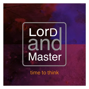 Time to Think by Lord and Master - album cover