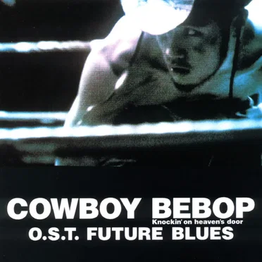 Cowboy Bebop: Knockin’ on Heaven’s Door: Future Blues