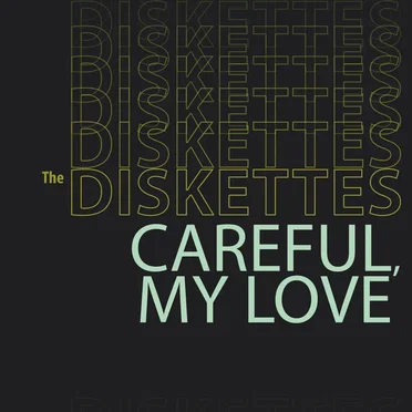 Careful, My Love