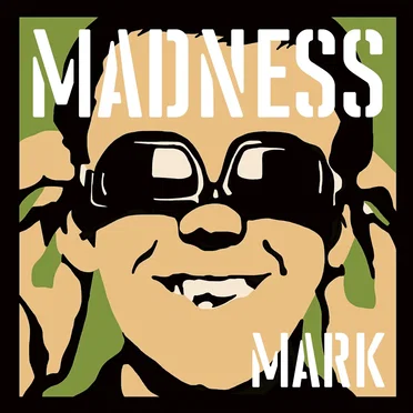 Madness, by Mark
