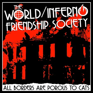 All Borders Are Porous To Cats by The World/Inferno Friendship Society - album cover