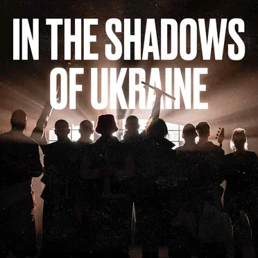 In the Shadows of Ukraine