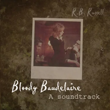 Bloody Baudelaire: A Soundtrack by R.B. Russell - album cover