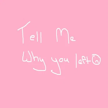 Tell Me Why You Left