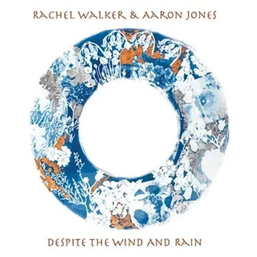 Despite the Wind and Rain by Rachel Walker & Aaron Jones - album cover