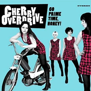 Go Prime Time, Honey! by Cherry Overdrive - album cover