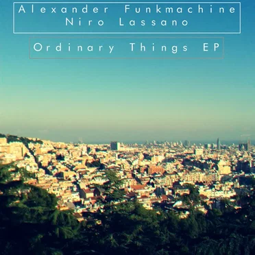 Ordinary Things EP by Alexander Funkmachine - album cover