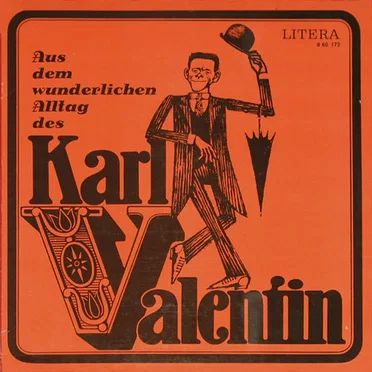 Aus dem wunderlichen Alltag des Karl Valentin