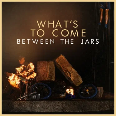 What's to Come by Between The Jars - album cover