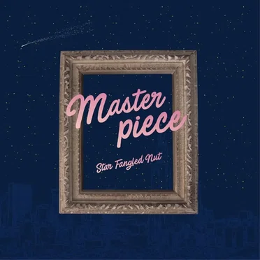 master piece by Star Fangled Nut - album cover