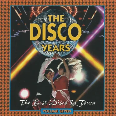 The Disco Years, Volume 7: The Best Disco in Town by Various Artists - album cover