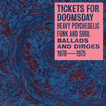 Tickets for Doomsday: Heavy Psychedelic Funk and Soul, Ballads and Dirges 1970–1975 by Various Artists - album cover