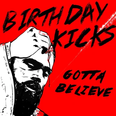 Gotta Believe by Birthday Kicks - album cover