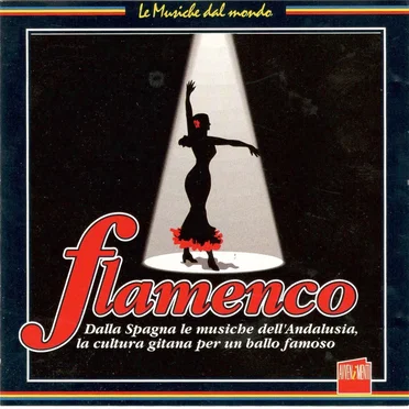 Flamenco: Dalla Spagna le musiche dell'Andalusia, la cultura gitana per un ballo famoso by Various Artists - album cover
