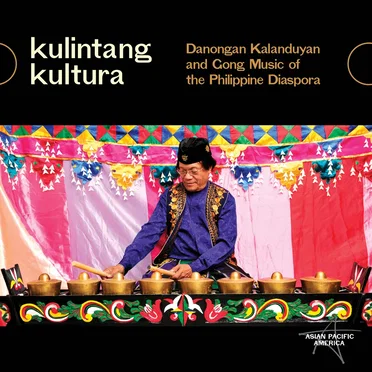 Kulintang Kultura: Danongan Kalanduyan and Gong Music of the Philippine Diaspora by Various Artists - album cover