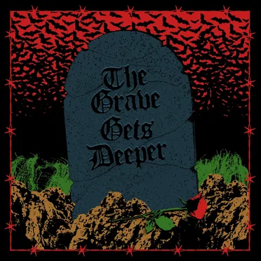 The Grave Gets Deeper
