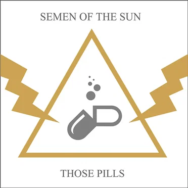 Those Pills by Semen of the Sun - album cover